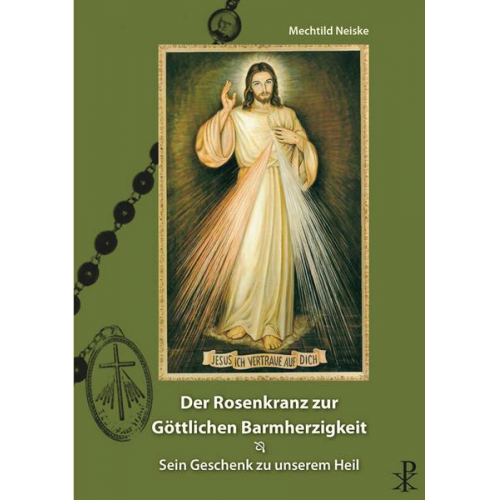 Mechthild Neiske - Der Rosenkranz zur göttlichen Barmherzigkeit