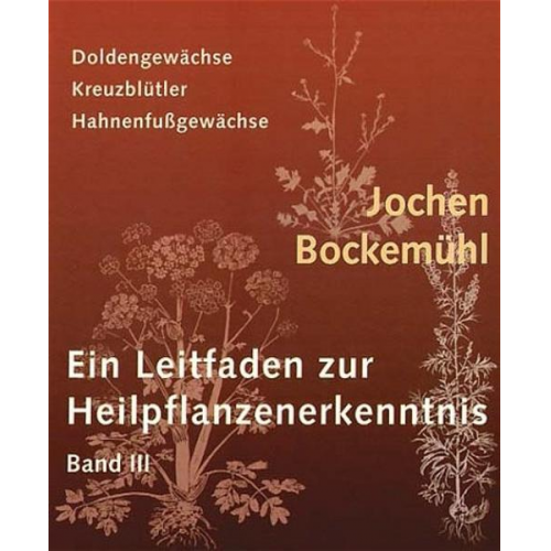 Jochen Bockemühl - Ein Leitfaden zur Heilpflanzenerkenntnis Band III