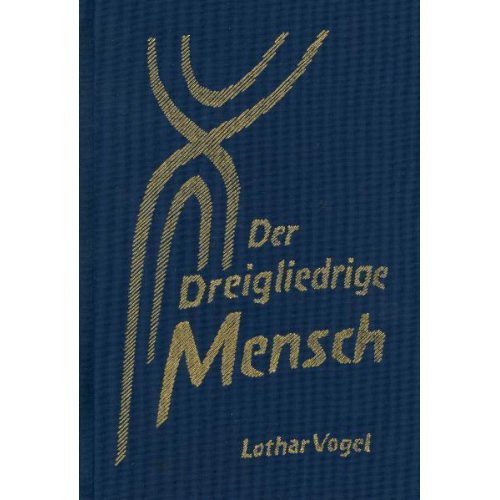 Lothar Vogel - Der dreigliedrige Mensch