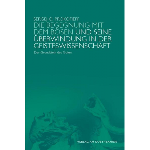 Sergej O. Prokofieff - Die Begegnung mit dem Bösen und seine Überwindung in der Geisteswissenschaft