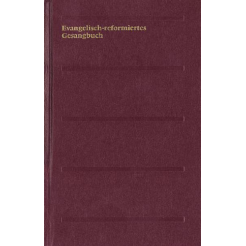 Evangelisch-reformiertes Gesangbuch. Gesangbuch der Evangelisch-reformierten...