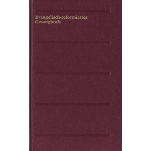 Evangelisch-reformiertes Gesangbuch. Gesangbuch der Evangelisch-reformierten...