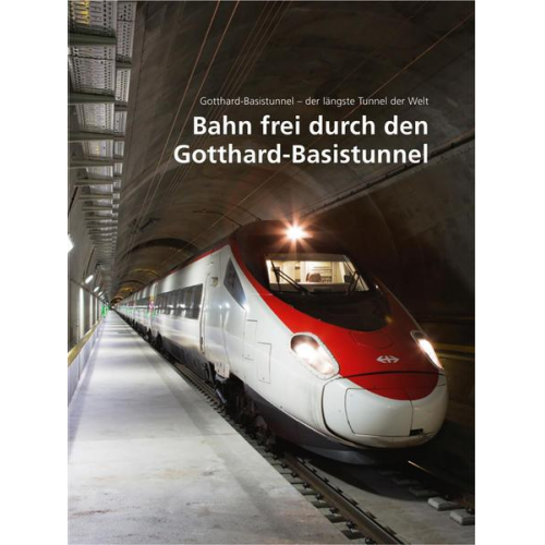 Bahn frei durch den Gotthard-Basistunnel