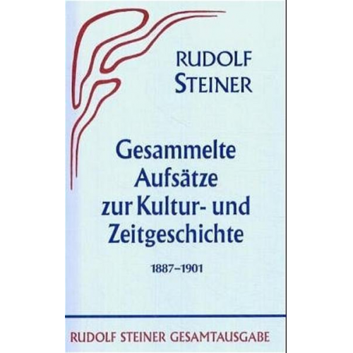 Rudolf Steiner - Gesammelte Aufsätze zur Kultur- und Zeitgeschichte 1887-1901