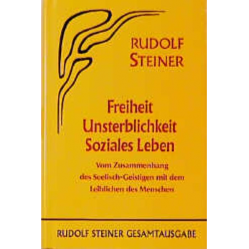 Rudolf Steiner - Freiheit - Unsterblichkeit - Soziales Leben