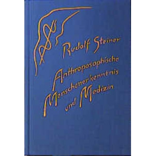 Rudolf Steiner - Anthroposophische Menschenerkenntnis und Medizin