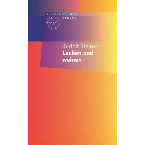 Rudolf Steiner - Lachen und Weinen