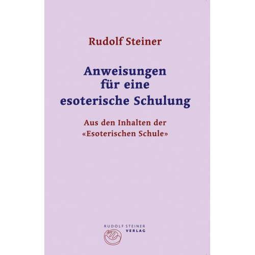 Rudolf Steiner - Anweisungen für eine esoterische Schulung