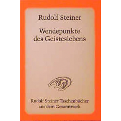 Rudolf Steiner - Wendepunkte des Geisteslebens