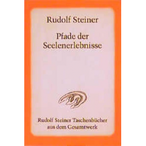 Rudolf Steiner - Pfade der Seelenerlebnisse