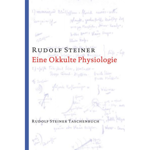 Rudolf Steiner - Eine okkulte Physiologie