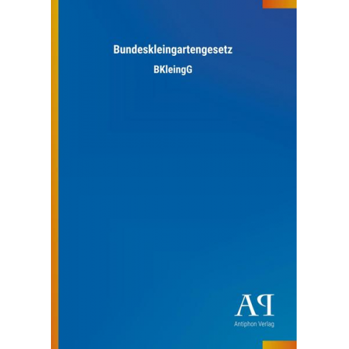 Antiphon Verlag - Bundeskleingartengesetz