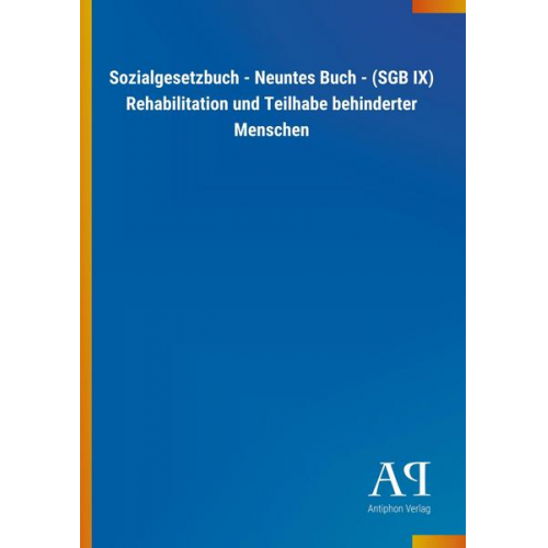 Antiphon Verlag - Sozialgesetzbuch - Neuntes Buch - (SGB IX) Rehabilitation und Teilhabe behinderter Menschen