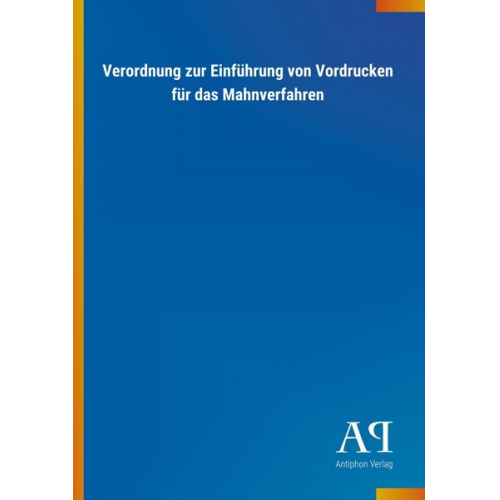 Antiphon Verlag - Verordnung zur Einführung von Vordrucken für das Mahnverfahren