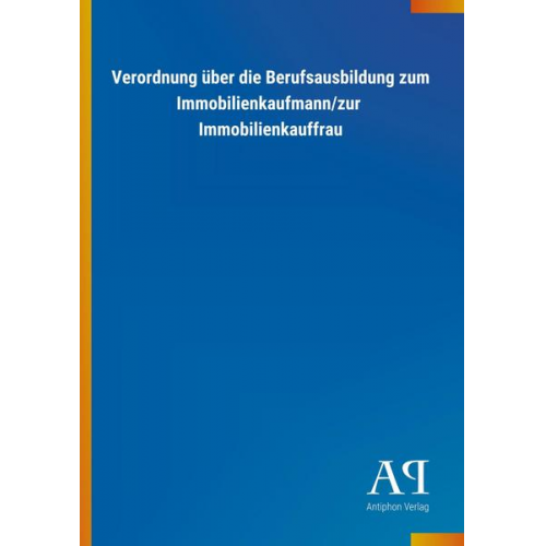 Antiphon Verlag - Verordnung über die Berufsausbildung zum Immobilienkaufmann/zur  Immobilienkauffrau