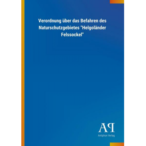 Antiphon Verlag - Verordnung über das Befahren des Naturschutzgebietes 'Helgoländer Felssockel