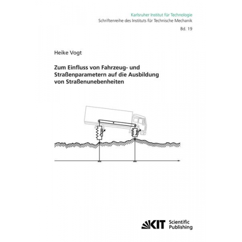 Heike Vogt - Zum Einfluss von Fahrzeug- und Straßenparametern auf die Ausbildung von Straßenunebenheiten