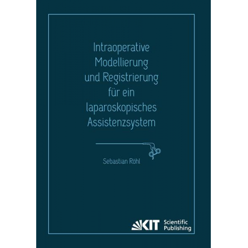 Sebastian Röhl - Intraoperative Modellierung und Registrierung für ein laparoskopisches Assistenzsystem