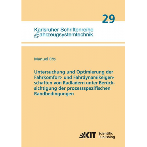 Manuel Bös - Untersuchung und Optimierung der Fahrkomfort- und Fahrdynamikeigenschaften von Radladern unter Berücksichtigung der prozessspezifischen Randbedingunge