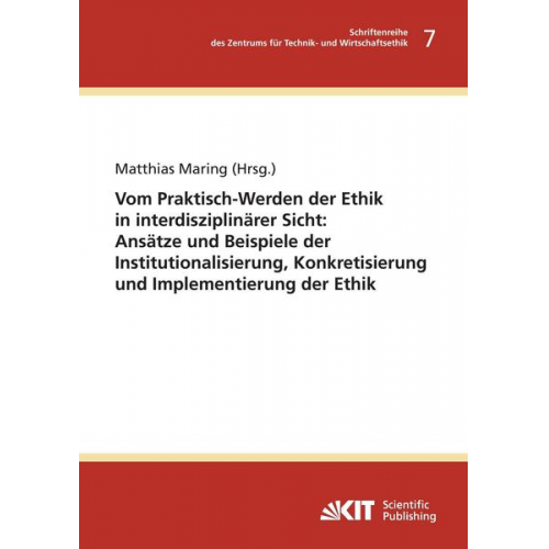 Matthias [Hrsg.] Maring - Vom Praktisch-Werden der Ethik in interdisziplinärer Sicht : Ansätze und Beispiele der Institutionalisierung, Konkretisierung und Implementierung der