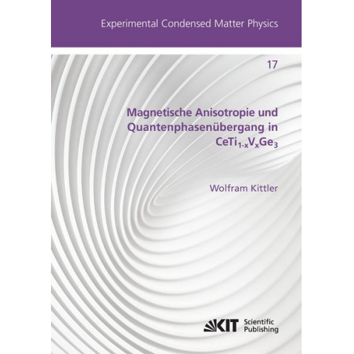 Wolfram Kittler - Magnetische Anisotropie und Quantenphasenübergang in CeTi_(1-x)V_(x)Ge_(3)