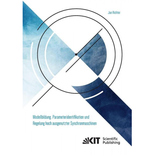 Jan Richter - Modellbildung, Parameteridentifikation und Regelung hoch ausgenutzter Synchronmaschinen