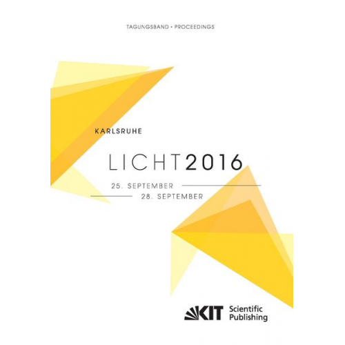 LICHT 2016 : Karlsruhe, 25. - 28. September ; Tagungsband - Proceedings ; [22. Gemeinschaftstagung = 22nd Associations’ Meeting]