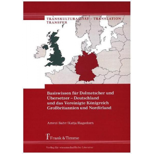 Amrei Bahr & Katja Hagedorn - Basiswissen für Dolmetscher und Übersetzer – Deutschland und das Vereinigte Königreich Großbritannien und Nordirland