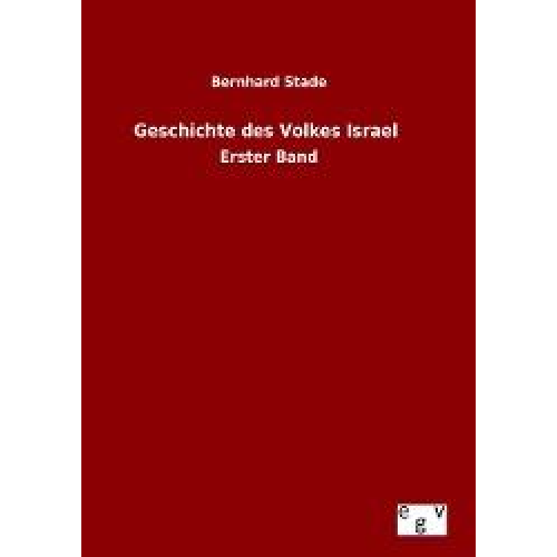 Bernhard Stade - Geschichte des Volkes Israel