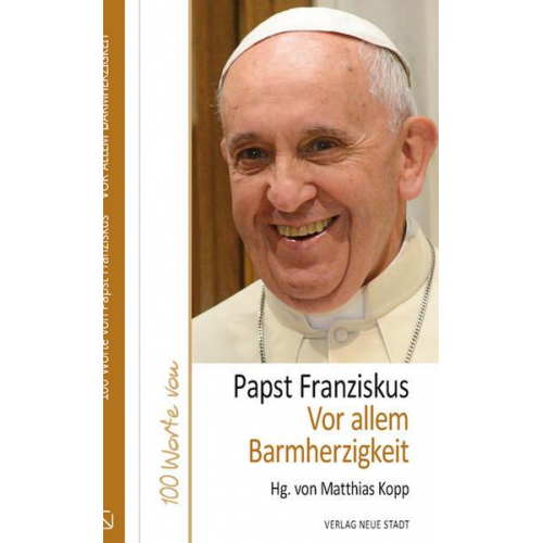 Franziskus (Papst) - Vor allem Barmherzigkeit