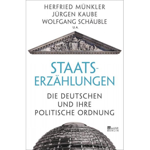 Herfried Münkler & Jürgen Kaube & Wolfgang Schäuble & Horst Bredekamp & Georg Nolte - Staatserzählungen