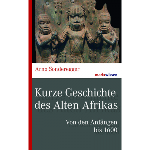 Arno Sonderegger - Kurze Geschichte des Alten Afrikas