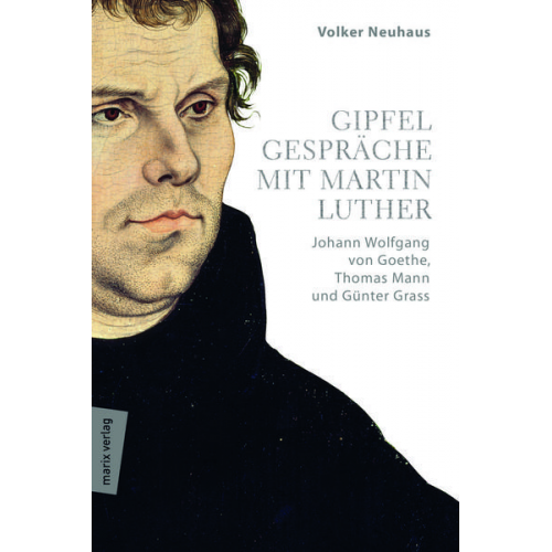 Volker Neuhaus - Gipfelgespräche mit Martin Luther