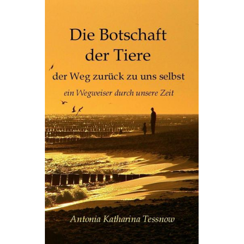 Antonia Katharina Tessnow - Die Botschaft der Tiere