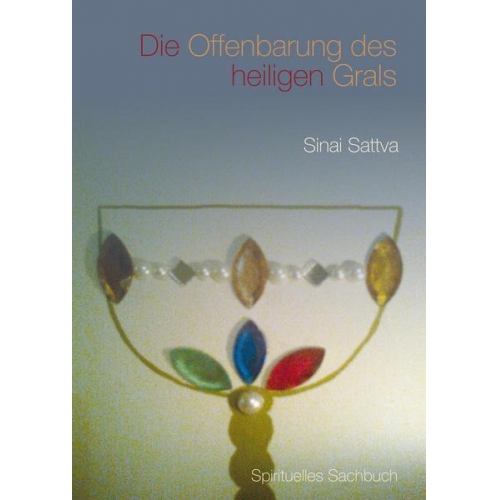 Sinai Sattva - Die Offenbarung des heiligen Grals