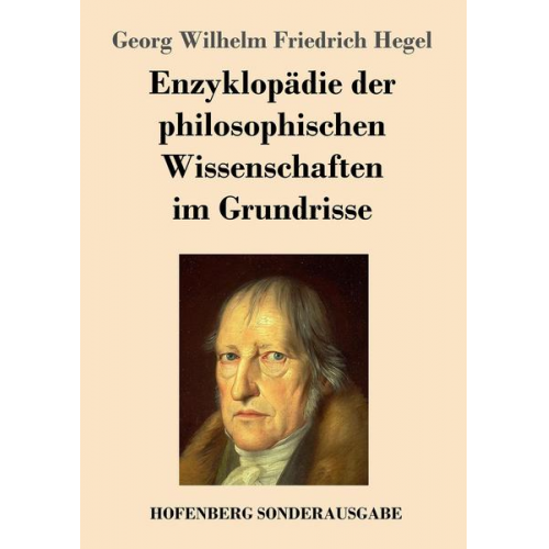 Georg Wilhelm Friedrich Hegel - Enzyklopädie der philosophischen Wissenschaften im Grundrisse