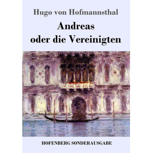 Hugo von Hofmannsthal - Andreas oder die Vereinigten