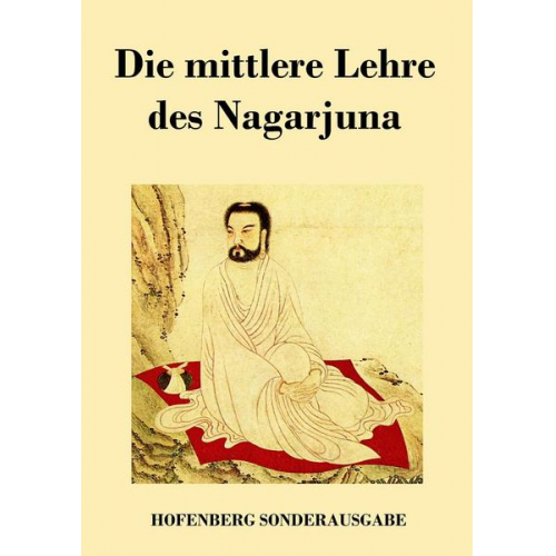 Nagarjuna - Die mittlere Lehre des Nagarjuna