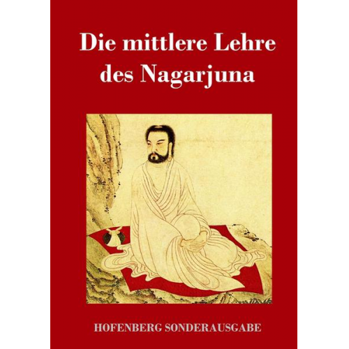 Nagarjuna - Die mittlere Lehre des Nagarjuna