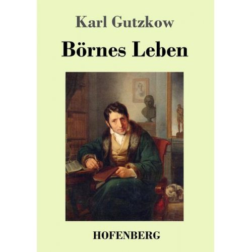 Karl Gutzkow - Börnes Leben