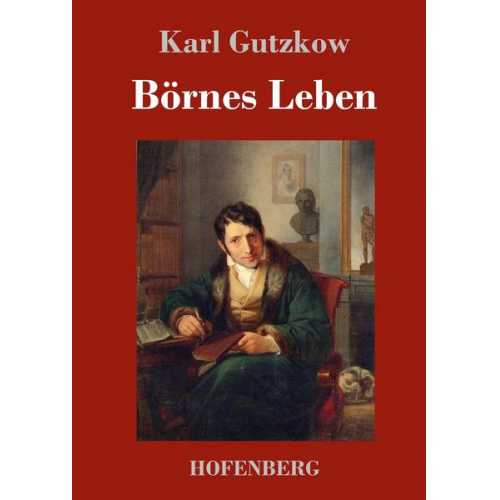 Karl Gutzkow - Börnes Leben