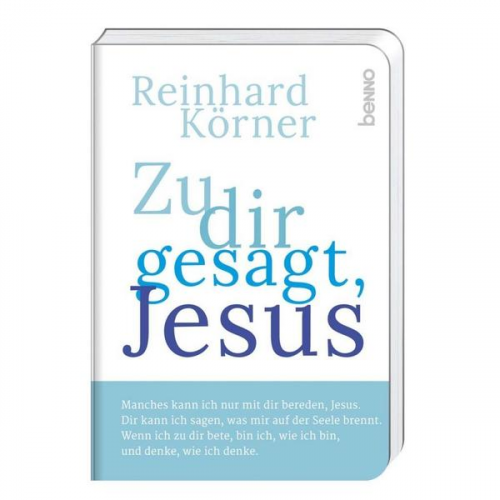 Reinhard Körner - Zu dir gesagt, Jesus