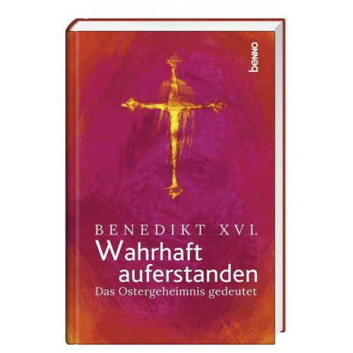 Benedikt XVI. - Wahrhaft auferstanden