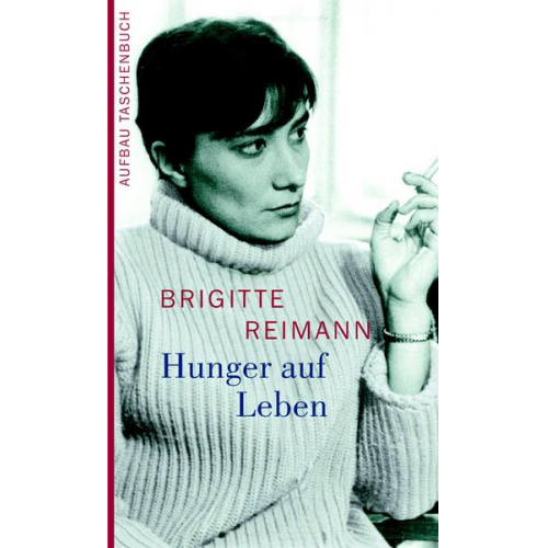 Brigitte Reimann - Hunger auf Leben