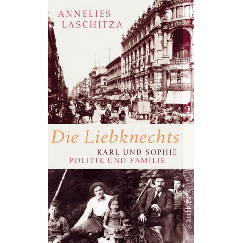 Annelies Laschitza - Die Liebknechts