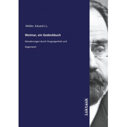 Eduard J. L. Müller - Müller, E: Weimar, ein Gedenkbuch