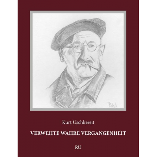 Kurt Uschkereit - Verwehte wahre Vergangenheit