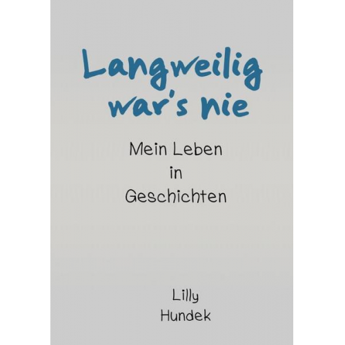 Lilly Hundek - Langweilig war's nie