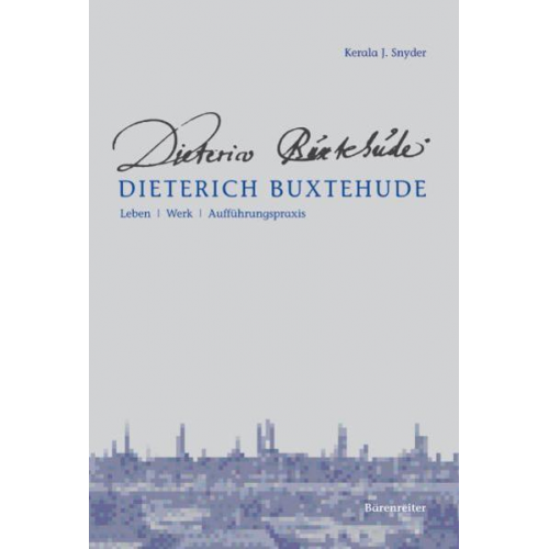 Kerala J. Snyder - Dieterich Buxtehude - Leben, Werk, Aufführungspraxis