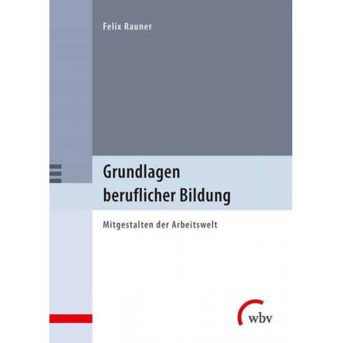 Felix Rauner - Grundlagen beruflicher Bildung